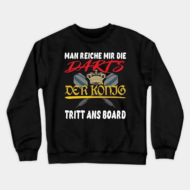 Darts Königin Spruch Man reichet mir die Darts Crewneck Sweatshirt by teemey